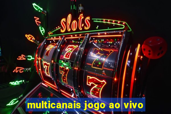 multicanais jogo ao vivo